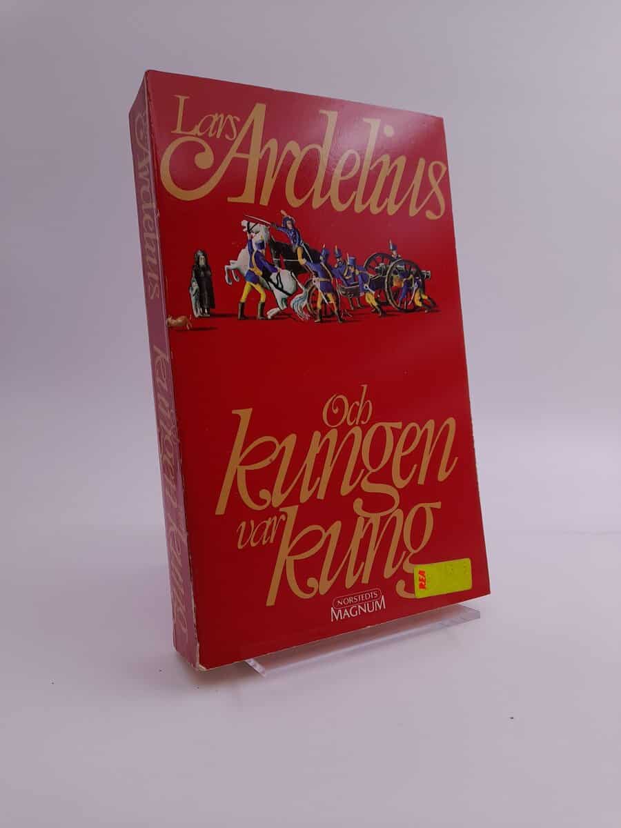 Lars Ardelius : Och kungen var kung