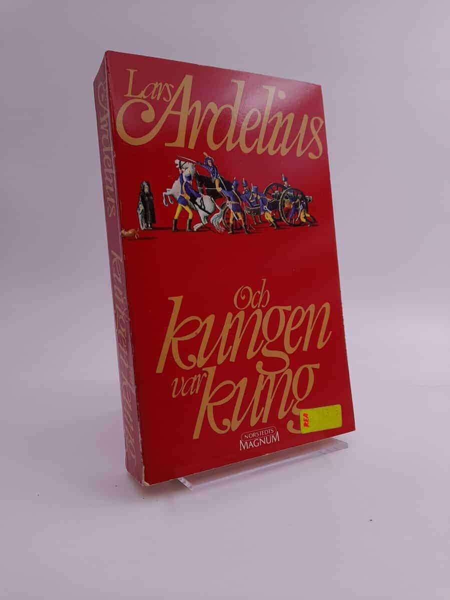 Lars Ardelius : Och kungen var kung