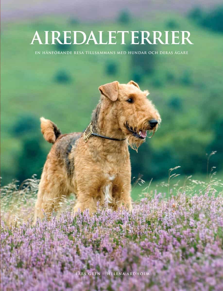 Gren, Lars ; Ardholm, Helena : Airedaleterrier : en hänförande resa tillsammans med hundar och deras ägare