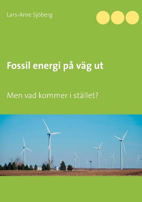 Lars-Arne Sjöberg : Fossil energi på väg ut : men vad kommer i stället?