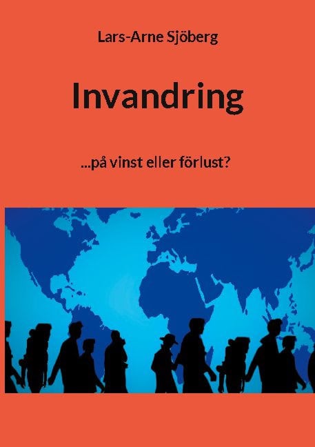 Lars-Arne Sjöberg : Invandring : ...på vinst eller förlust?