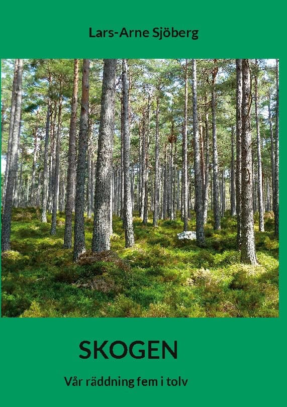Lars-Arne Sjöberg : Skogen : vår räddning fem i tolv