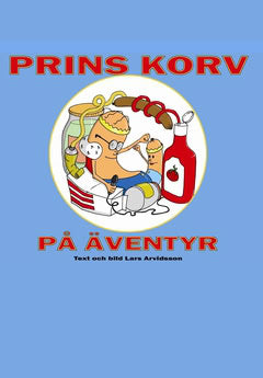 Lars Arvidsson : Prins Korv på äventyr
