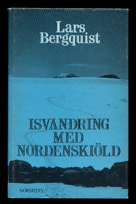Lars Bergquist : Isvandring med Nordenskiöld