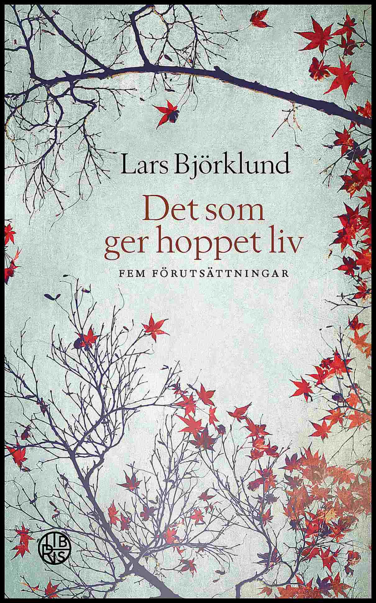 Lars Björklund : Det som ger hoppet liv