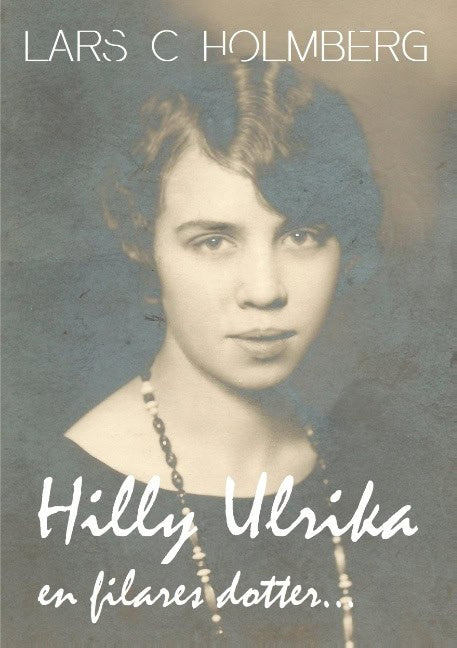 Lars C. Holmberg : Hilly Ulrika, en filares dotter...