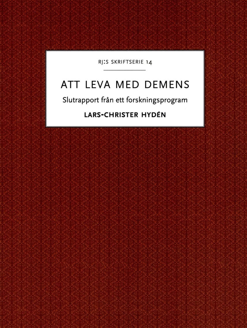 Lars-Christer Hydén : Att leva med demens : slutrapport från ett forskningsprogram