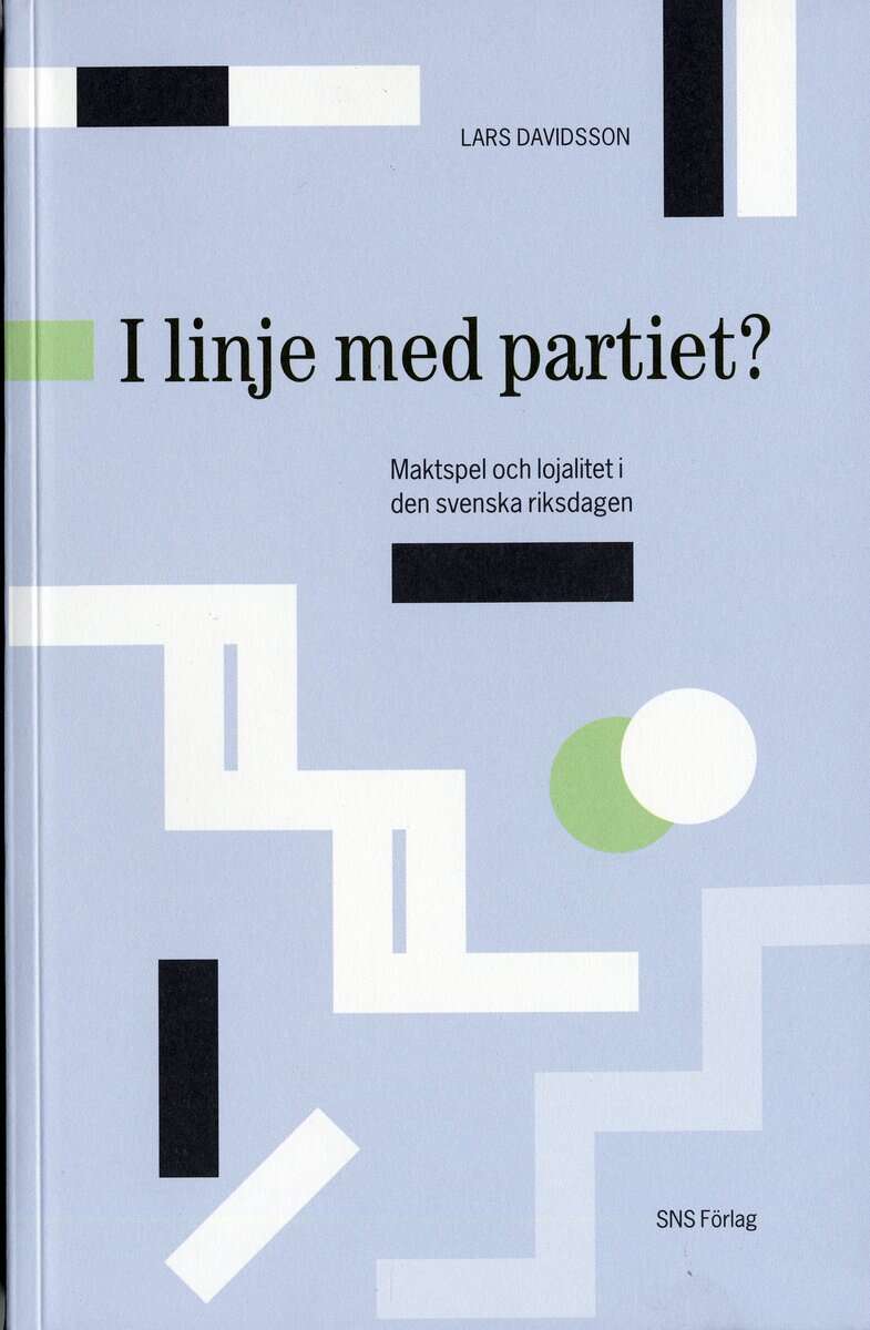 Lars Davidsson : I linje med partiet? : Maktspel och lojalitet i den svenska riksdagen