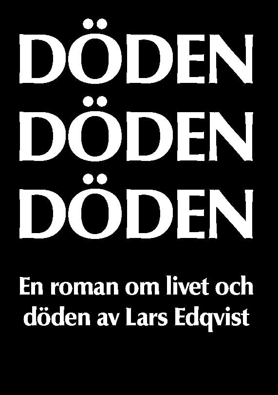 Lars Edqvist : Döden, döden, döden : en roman om livet och döden
