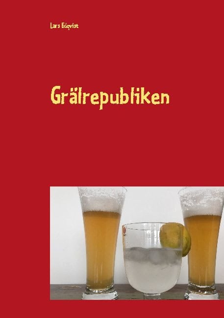 Lars Edqvist : Grälrepubliken : en roman om tre gnälliga gubbar