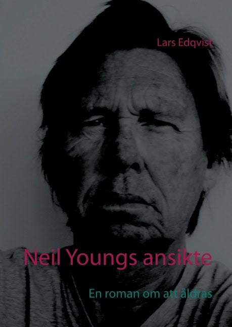 Lars Edqvist : Neil Youngs ansikte