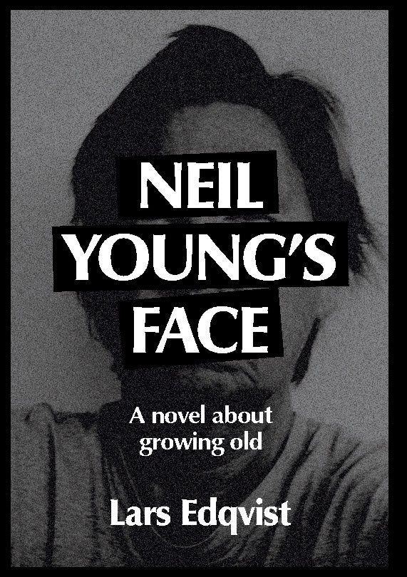 Lars Edqvist : Neil Young's face : a novel about growing old