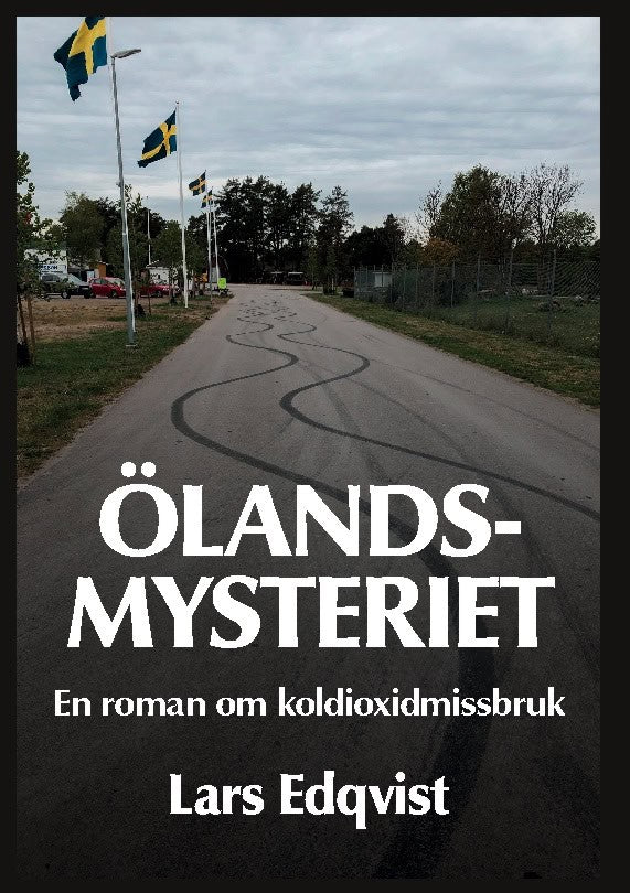 Lars Edqvist : Ölandsmysteriet : en roman om koldioxidmissbruk