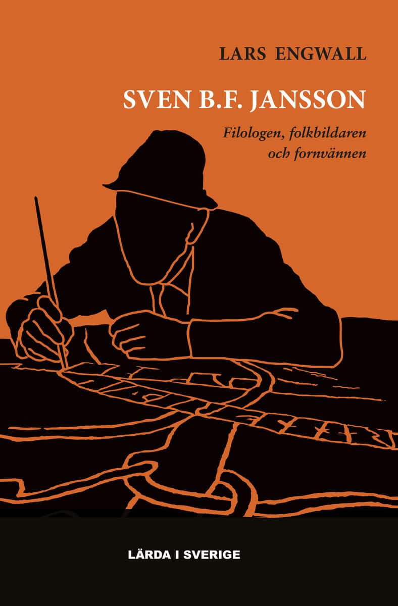 Lars Engwall : Sven B.F. Jansson - Filologen, folkbildaren och fornvännen