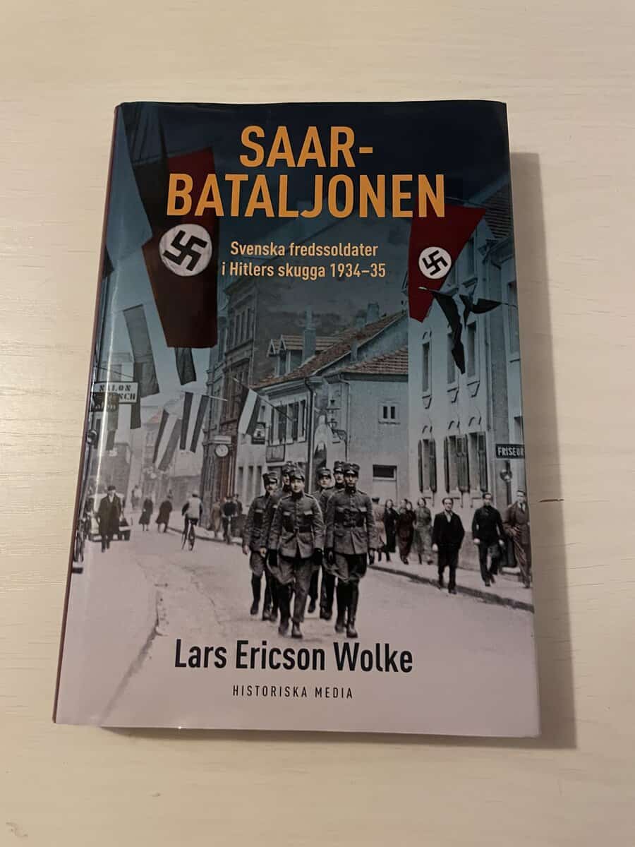 Lars Ericson Wolke : Saarbataljonen svenska fredssoldater i Hitlers skugga 1934-35