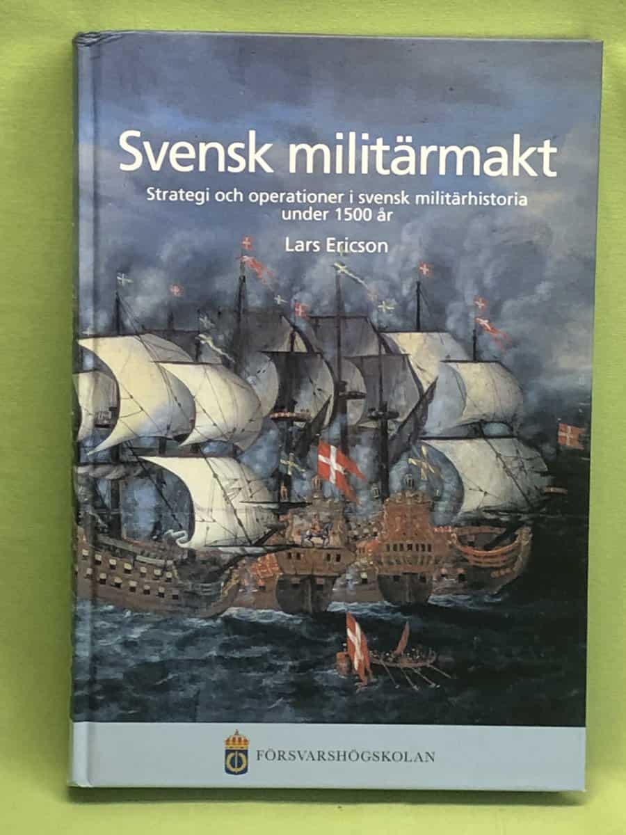 Lars Ericson Wolke : Svensk militärmakt strategi och operationer i svensk militärhistoria under 1 500 år
