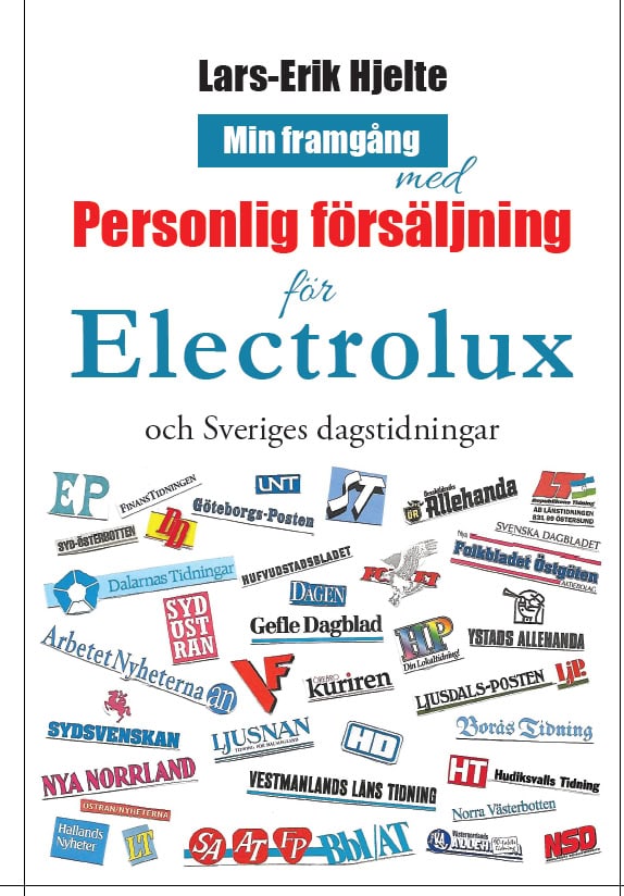 Lars-Erik Hjelte : Min framgång med personlig försäljning för Electrolux och Sveriges dagstidningar