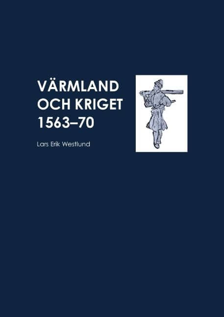 Lars Erik Westlund : Värmland och kriget 1563-70