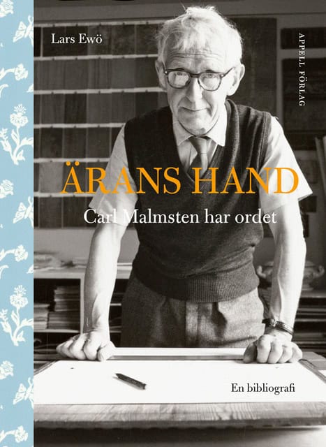 Lars Ewö : Ärans hand : Carl Malmsten har ordet - en bibliografi