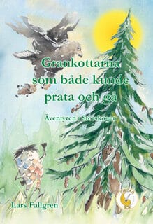 Lars Fallgren : Grankottarna som både kunde prata och gå