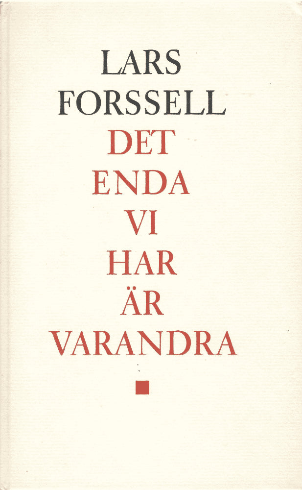 Lars Forssell : Det enda vi har är varandra
