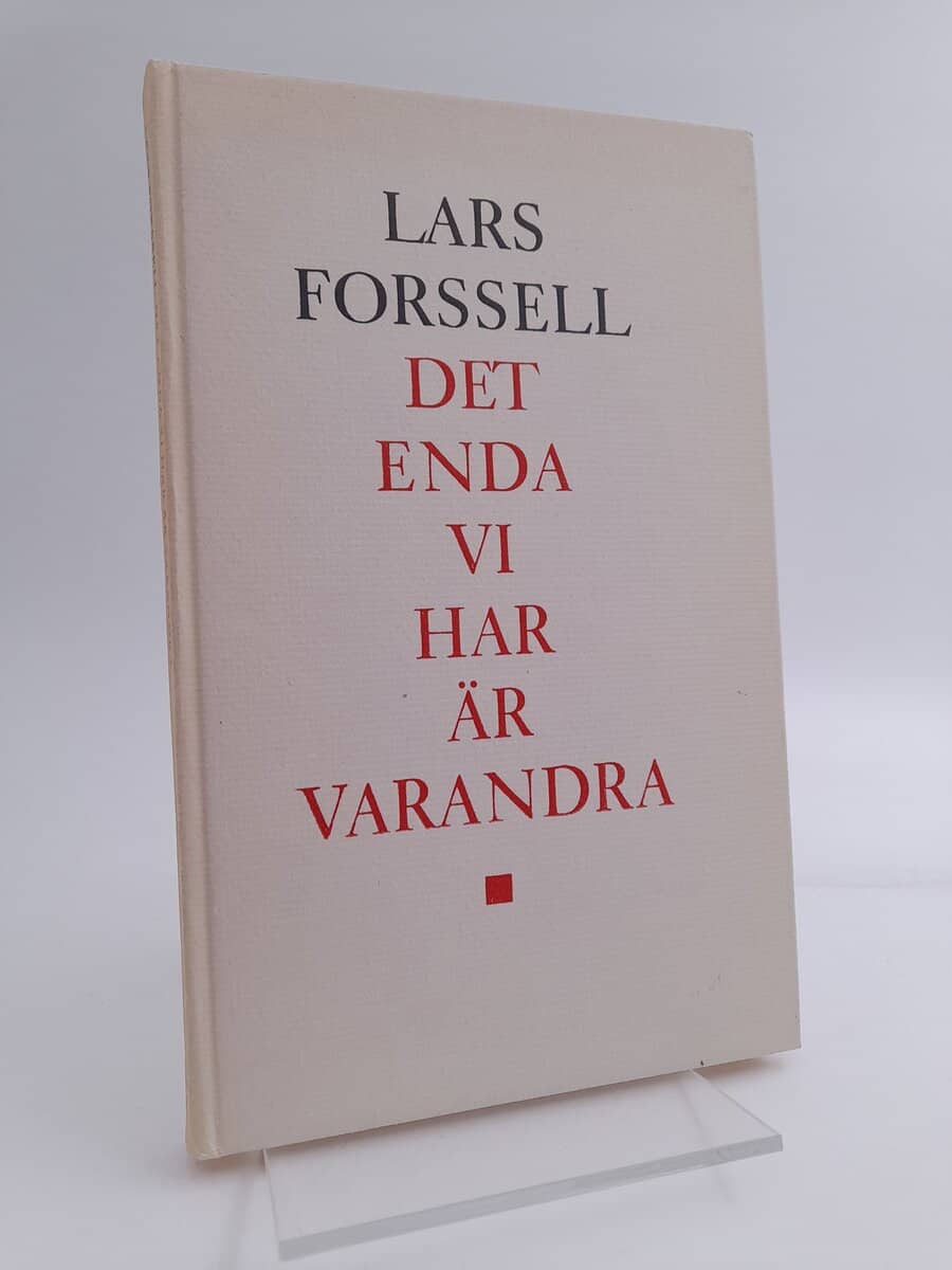 Lars Forssell : Det enda vi har är varandra