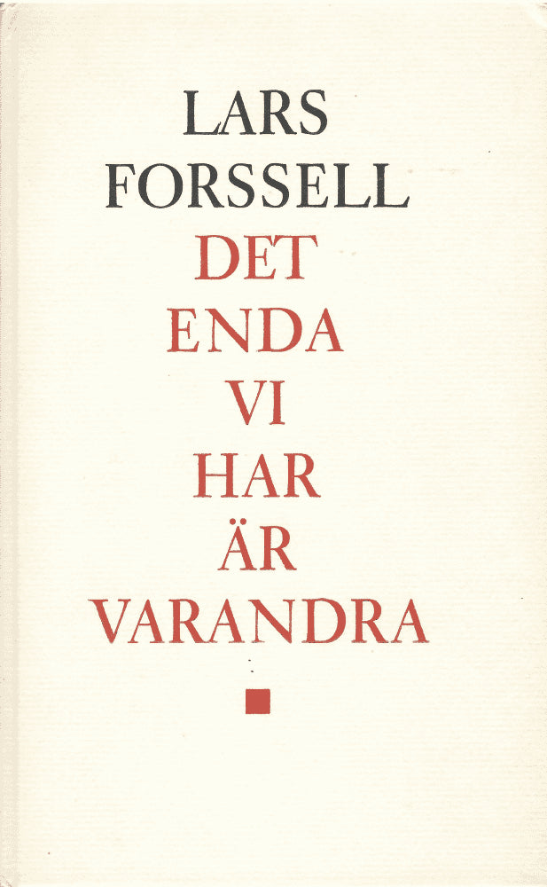 Lars Forssell : Det enda vi har är varandra