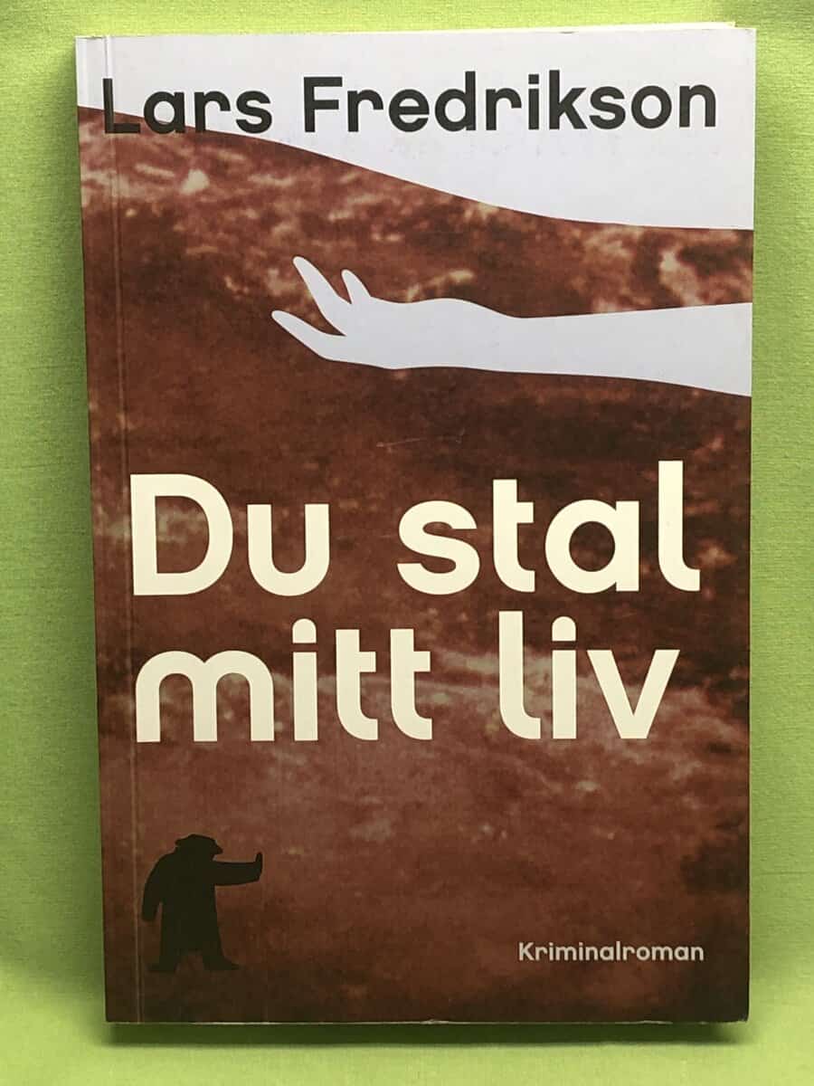Lars Fredrikson : Du stal mitt liv