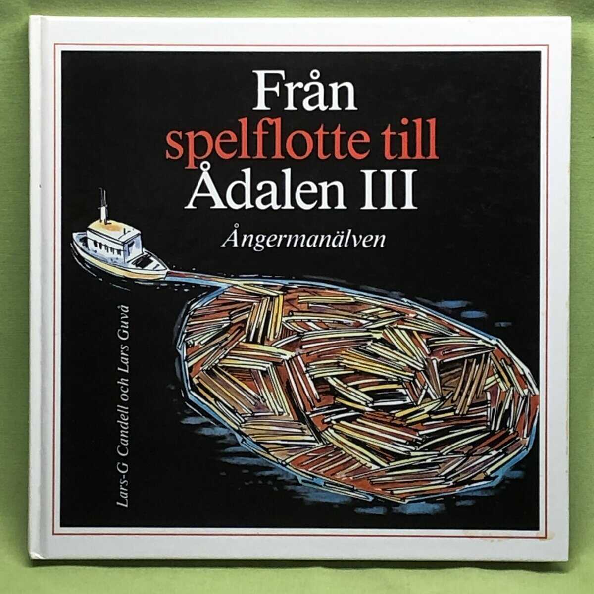 Lars G. Candell : Från spelflotte till Ådalen III Ångermanälven