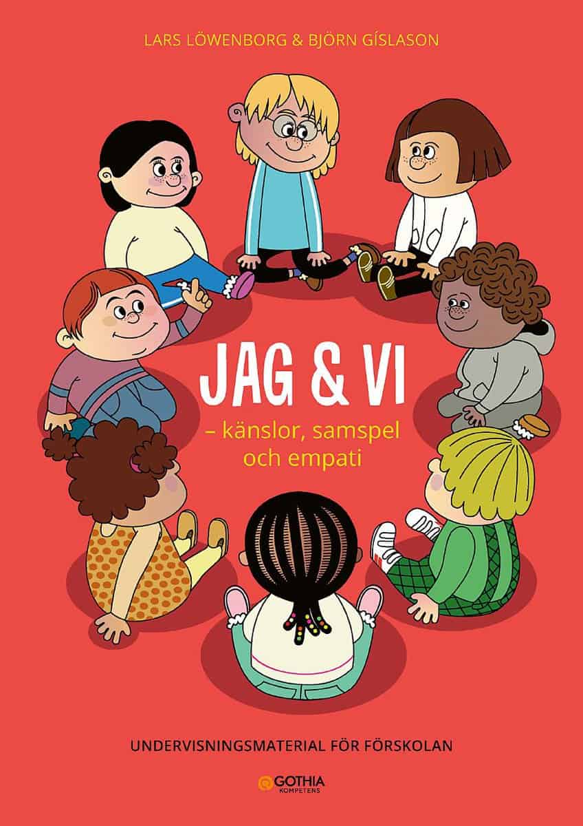 Löwenborg, Lars ; Gíslason, Björn : Jag & vi : känslor, samspel och empati - undervisningsmaterial för förskolan