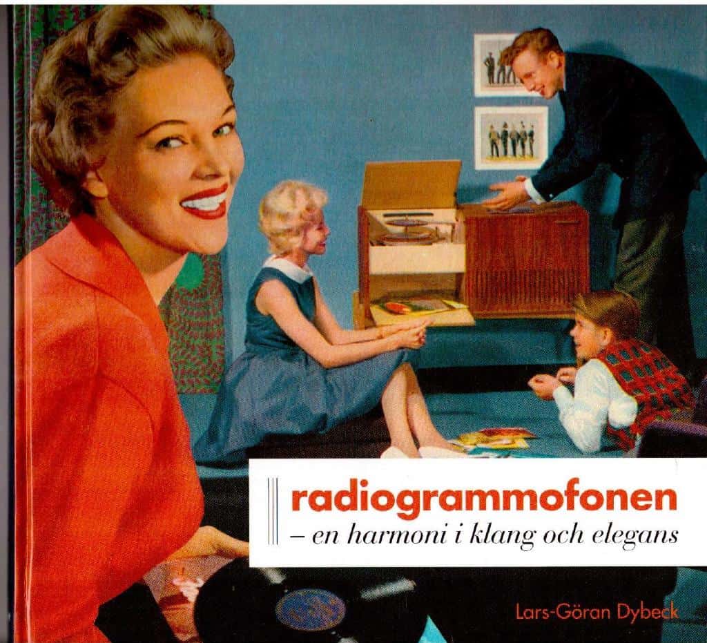 Lars-Göran Dybeck : Radiogrammofonen - en harmoni i klang och elegans