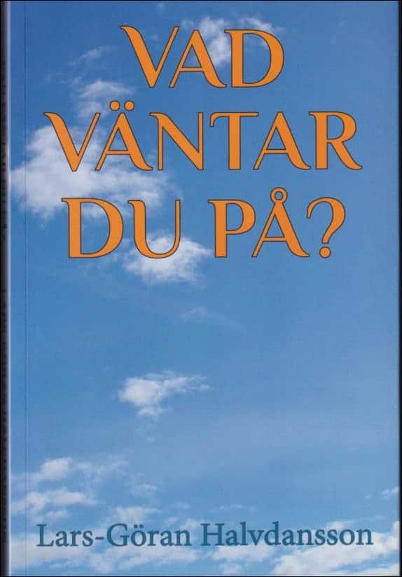Lars-Göran Halvdansson : Vad väntar du på?