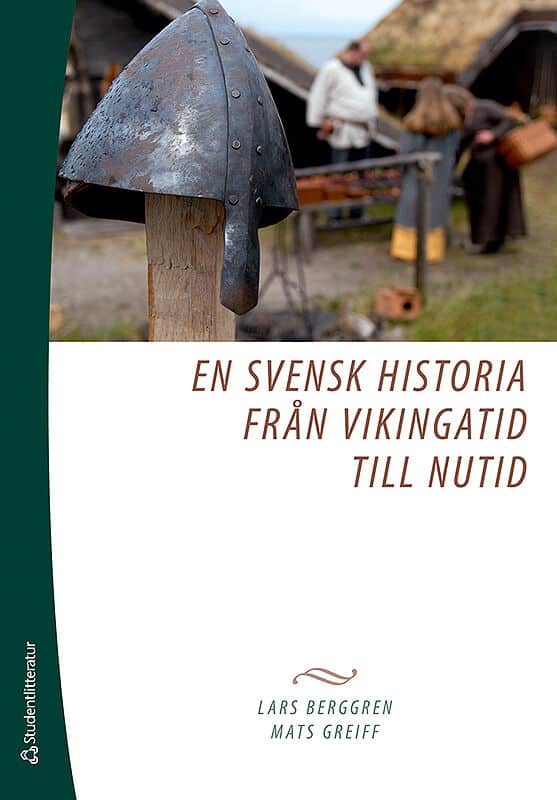 Berggren, Lars ; Greiff, Mats : En svensk historia från vikingatid till nutid