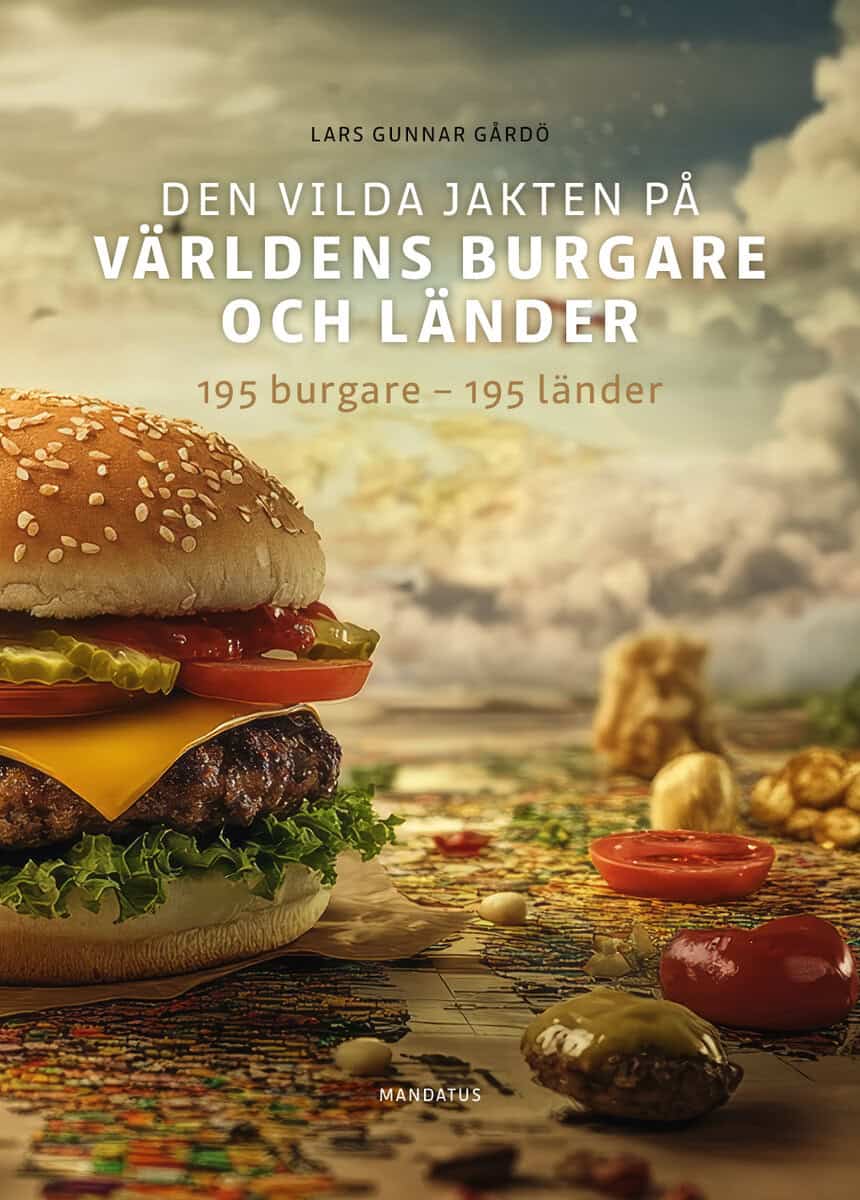 Lars Gunnar Gårdö : Den vilda jakten på världens burgare och länder