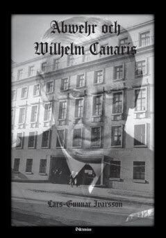 Lars-Gunnar Ivarsson : Abwehr och Wilhelm Canaris