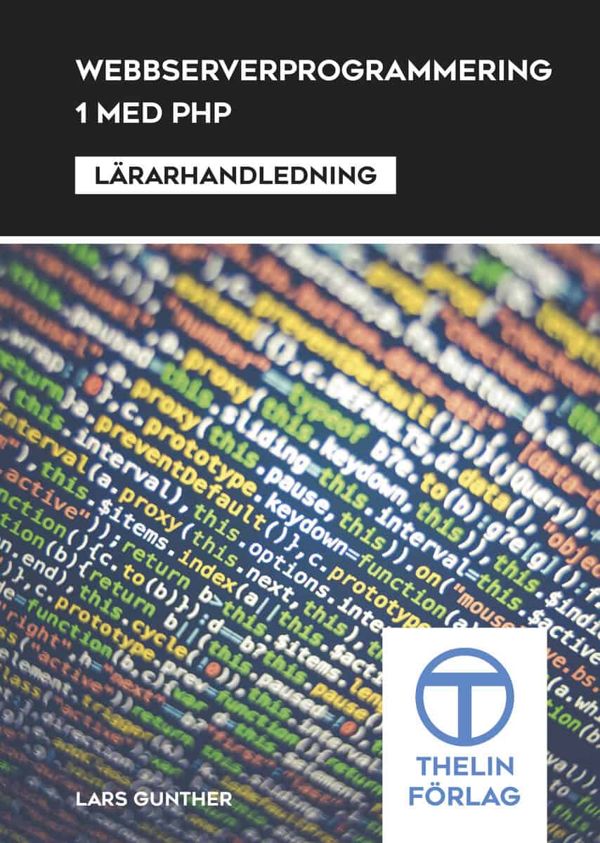Lars Gunther : Webbserverprogrammering 1 med PHP - Lärarhandledning