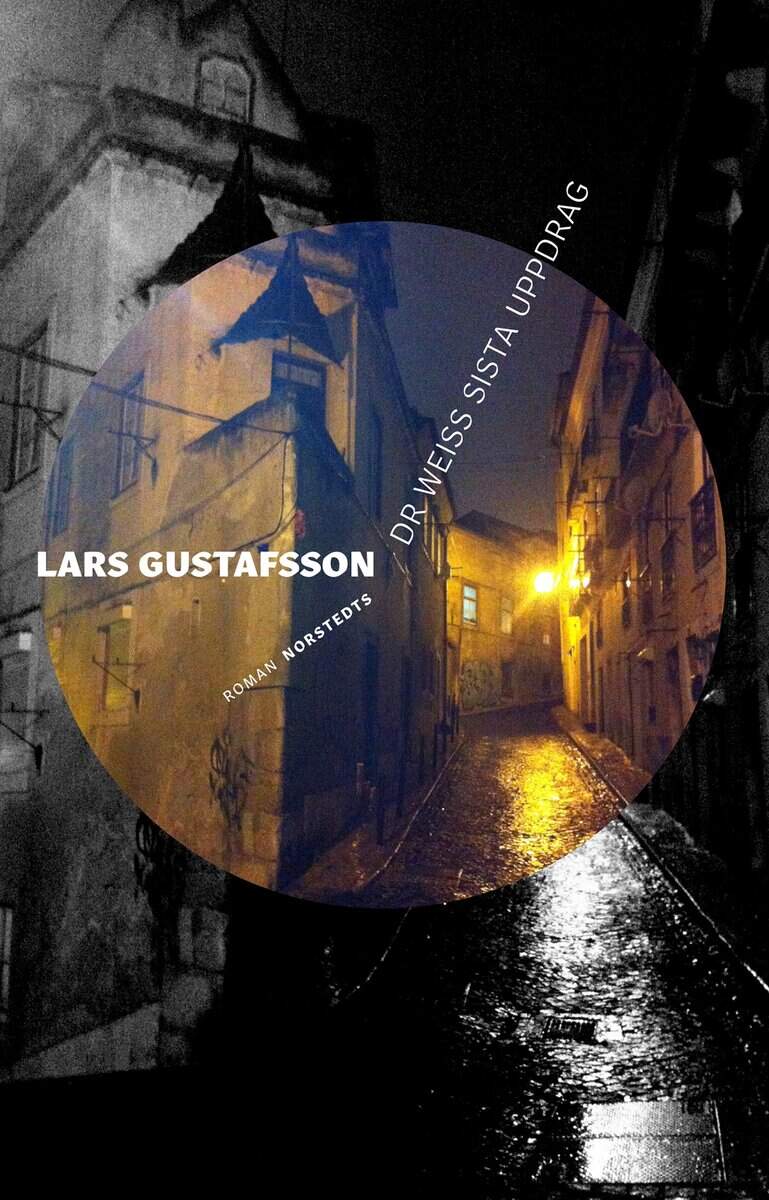 Lars Gustafsson : Dr Weiss sista uppdrag