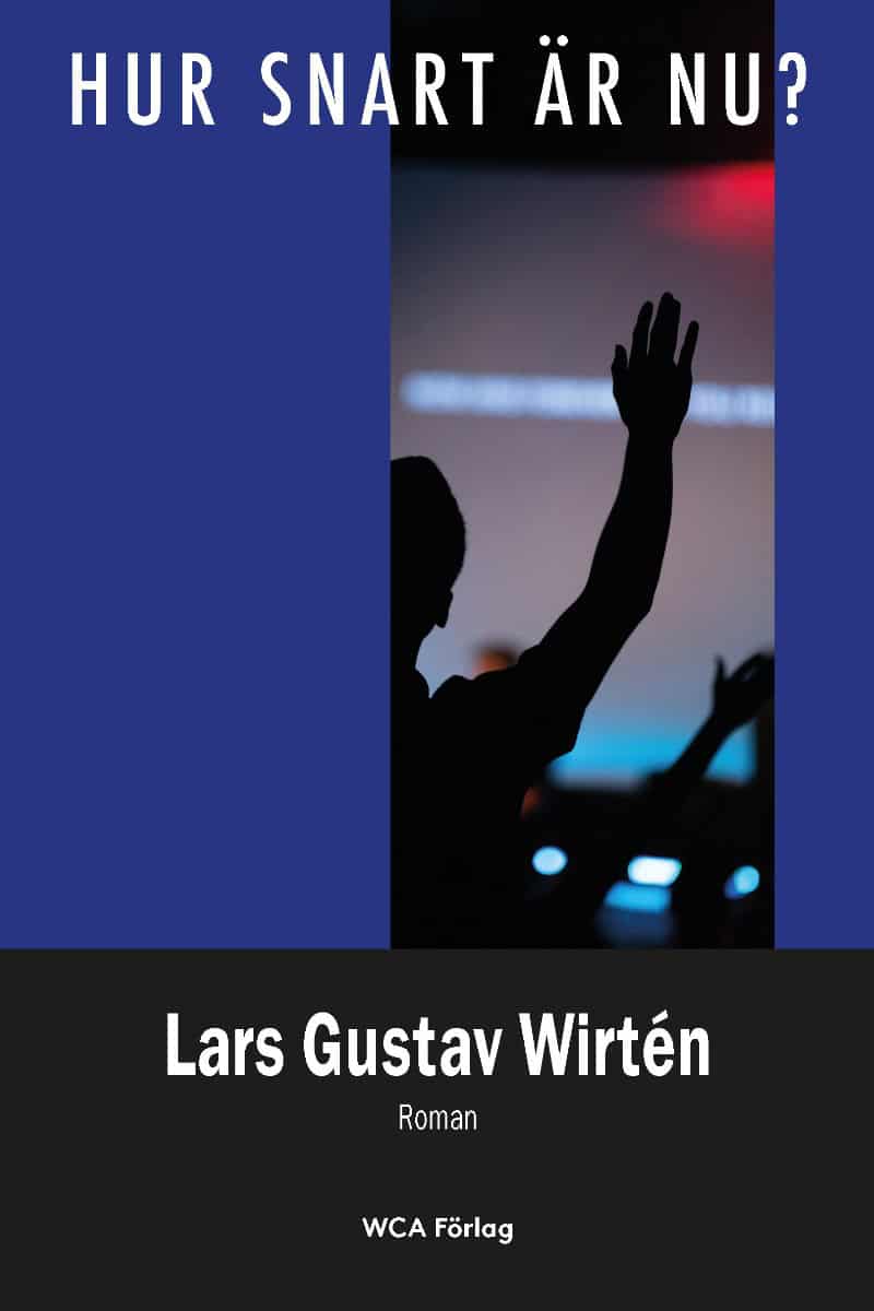 Lars Gustav Wirtén : Hur snart är nu?