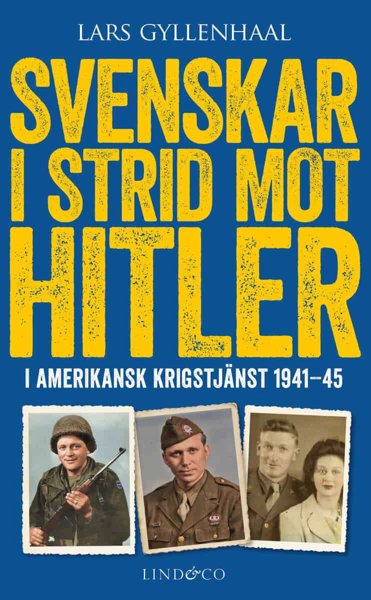 Lars Gyllenhaal : Svenskar i strid mot Hitler : i amerikansk krigstjänst 1941-45