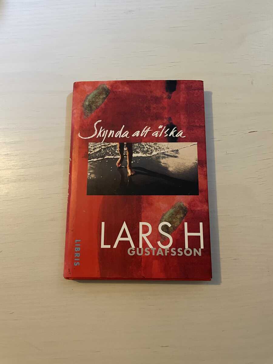 Lars H. Gustafsson : Skynda att älska
