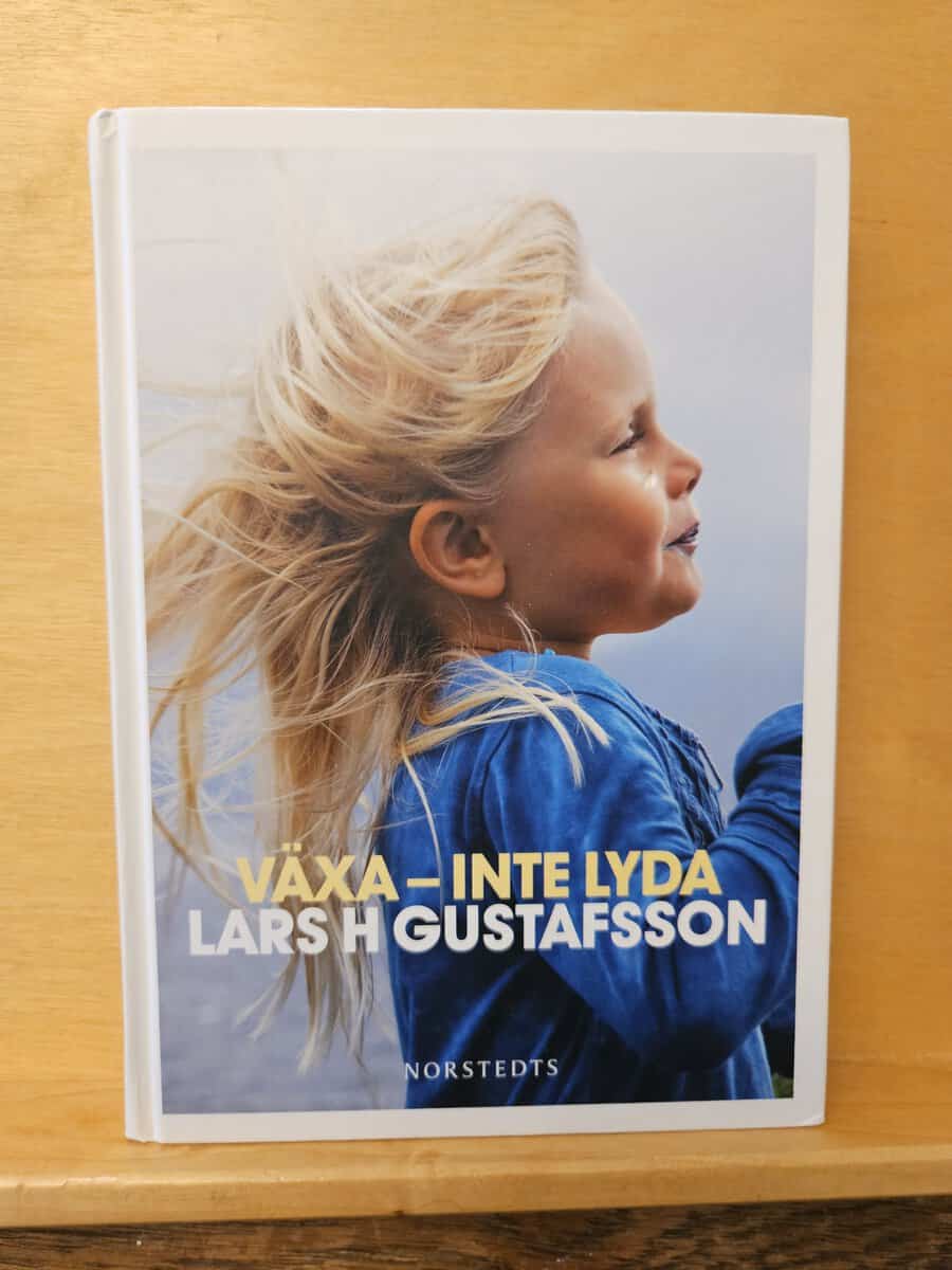 Lars H. Gustafsson : Växa - inte lyda
