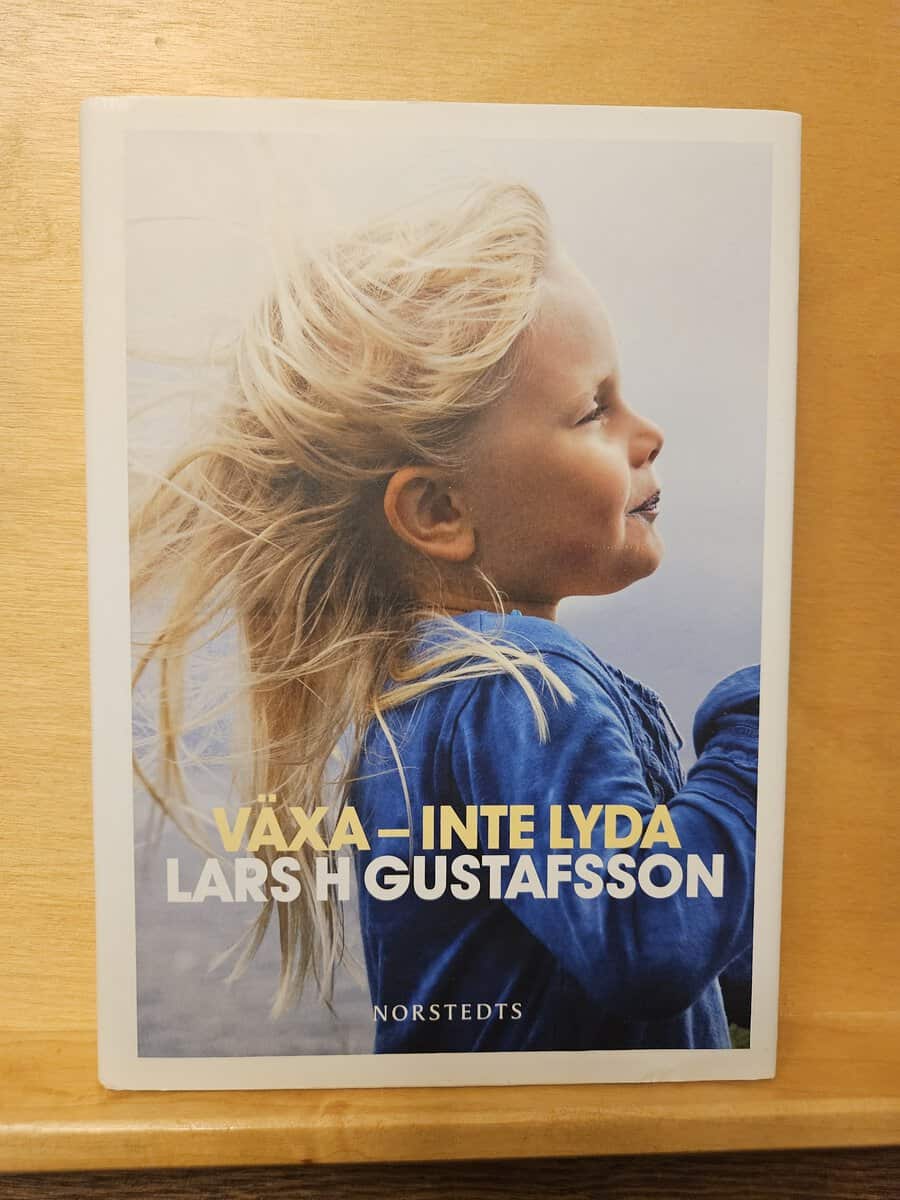 Lars H. Gustafsson : Växa - inte lyda