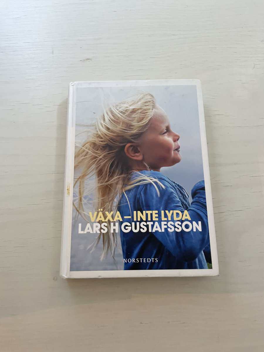 Lars H. Gustafsson : Växa - inte lyda