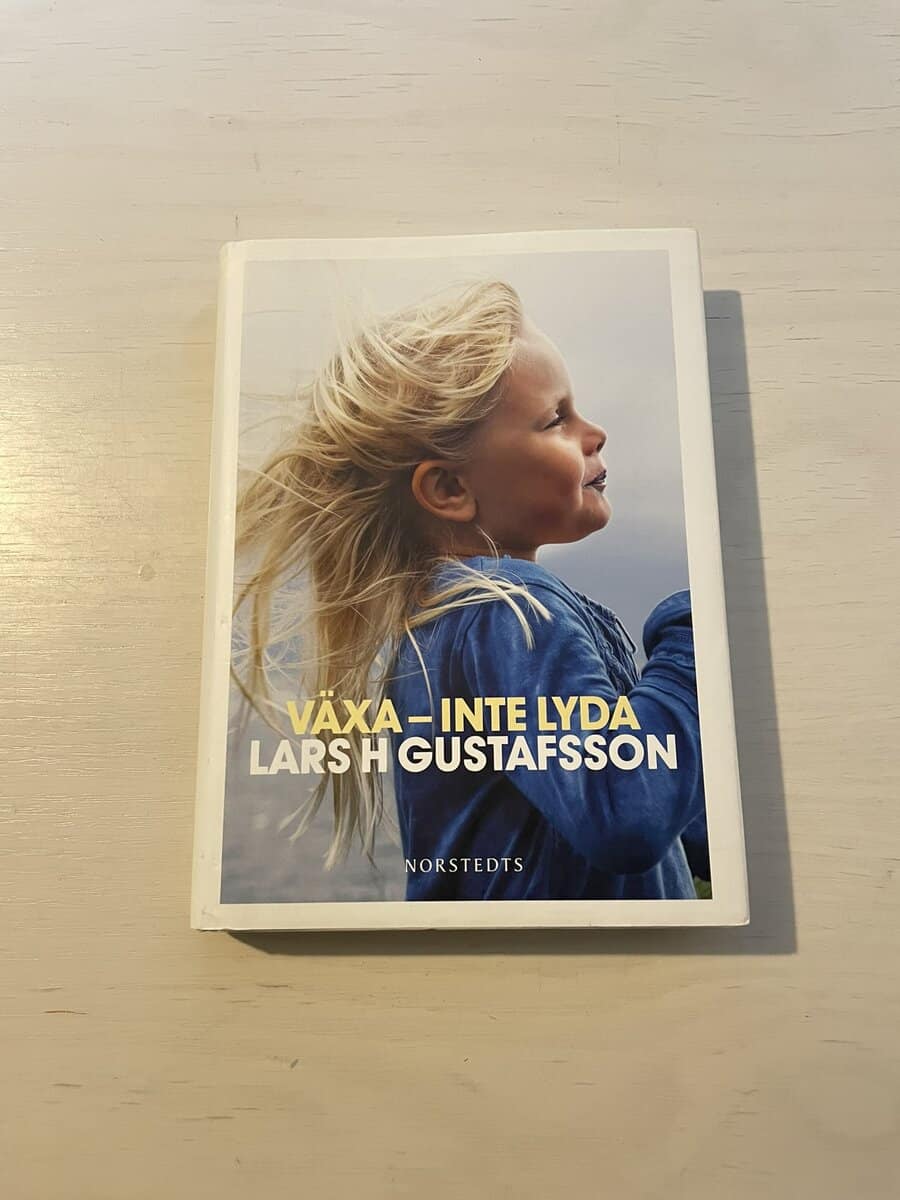 Lars H. Gustafsson : Växa - inte lyda