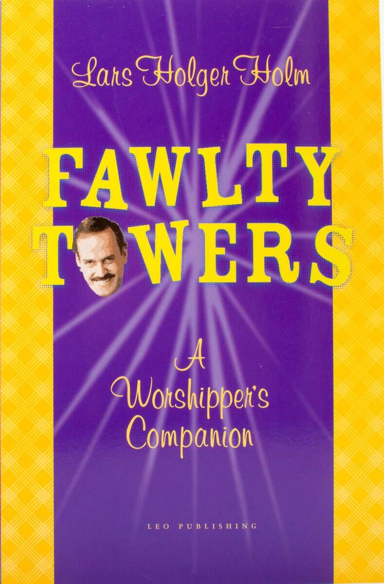 Lars Holger Holm : Fawlty Towers : a worshipper’s companion