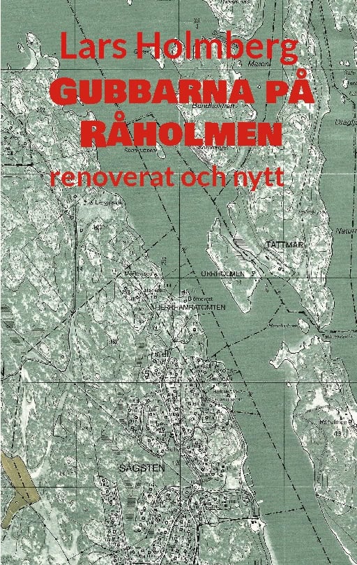Lars Holmberg : Gubbarna på Råholmen : renoverat och nytt