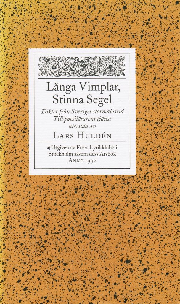 Lars Huldén : Långa vimplar, stinna segel. Dikter från Sveriges stormaktstid