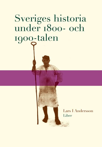 Lars I. Andersson : Sveriges historia under 1800- och 1900-talen