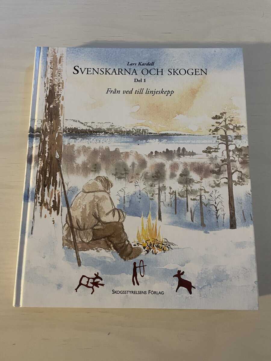 Lars Kardell : Svenskarna och skogen del I (1) - Från ved till linjeskepp