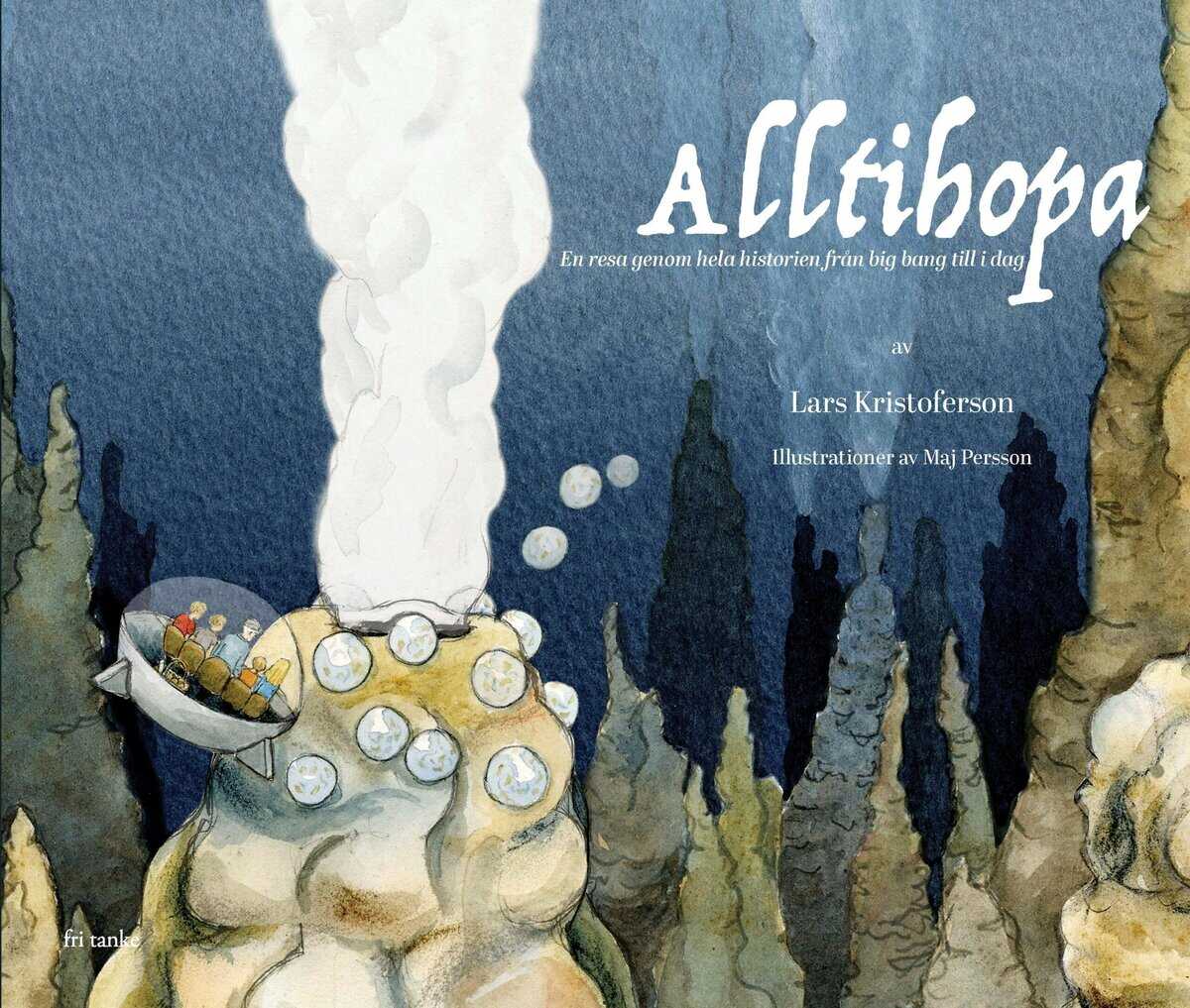 Lars Kristoferson : Alltihopa : en resa genom hela historien från Big bang till idag